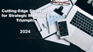 Cutting-Edge Strategies for Strategic Marketing Triumph!