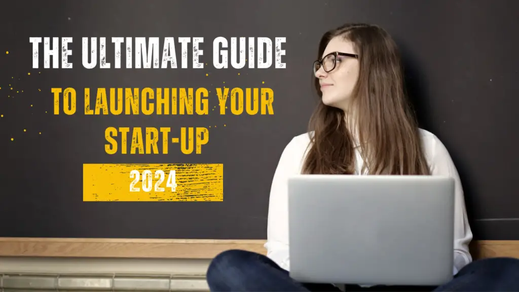 The ultimate guide to launching your start-up 2024